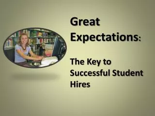 Great Expectations : The Key to Successful Student Hires