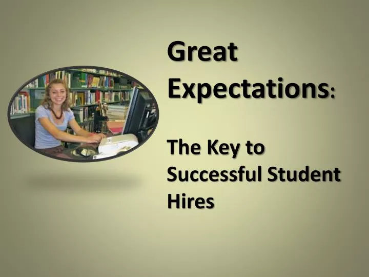 great expectations the key to successful student hires