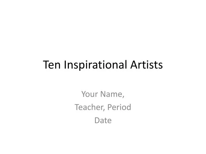 ten inspirational artists