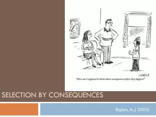 Selection by Consequences