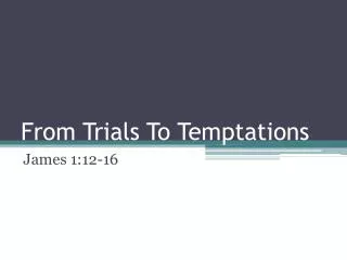 From Trials To Temptations