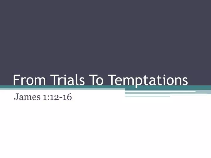 from trials to temptations