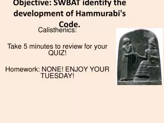 Objective: SWBAT identify the development of Hammurabi's Code.