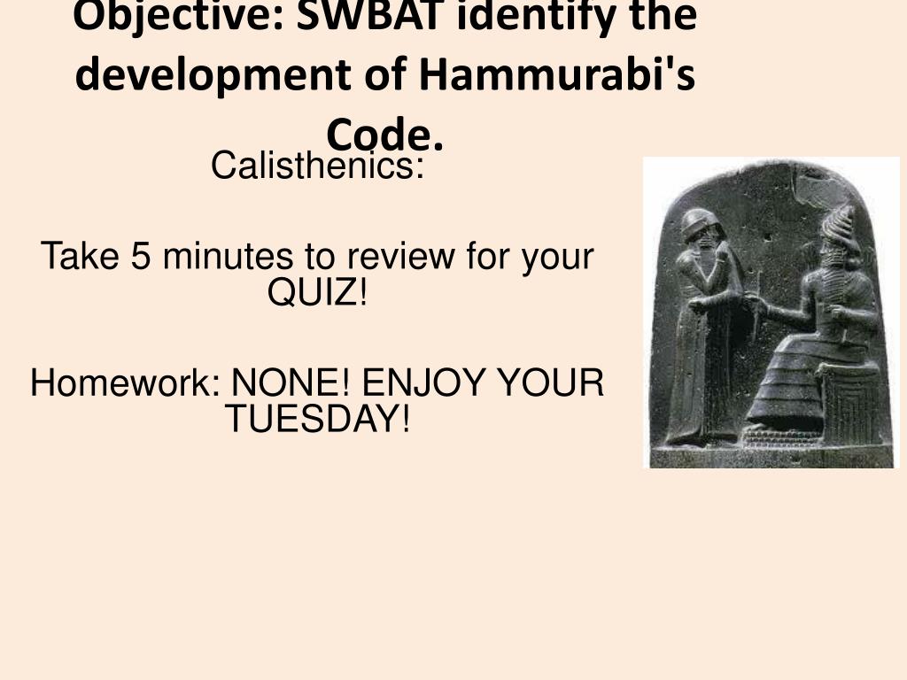 PPT - Objective: SWBAT identify the development of Hammurabi's Code ...