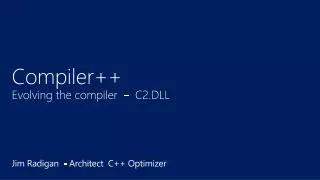Compiler++ Evolving the compiler - C2.DLL