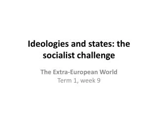 Ideologies and states: the socialist challenge