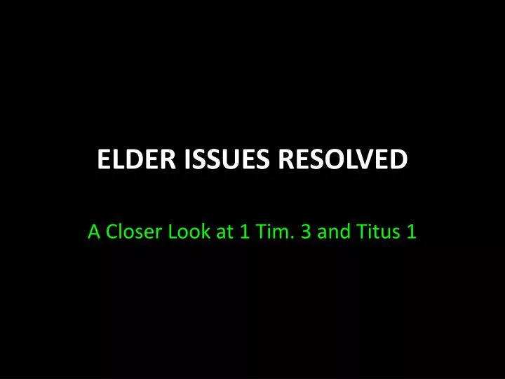 elder issues resolved