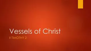 Vessels of Christ