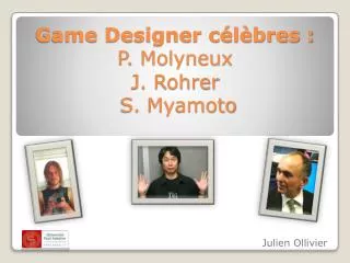 game designer c l bres p molyneux j rohrer s myamoto