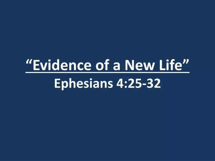 evidence of a new life ephesians 4 25 32