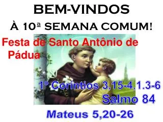 BEM-VINDOS À 10ª SEMANA COMUM! Festa de Santo Antônio de Pádua
