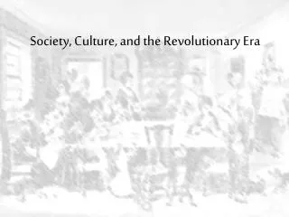 Society, Culture, and the Revolutionary Era