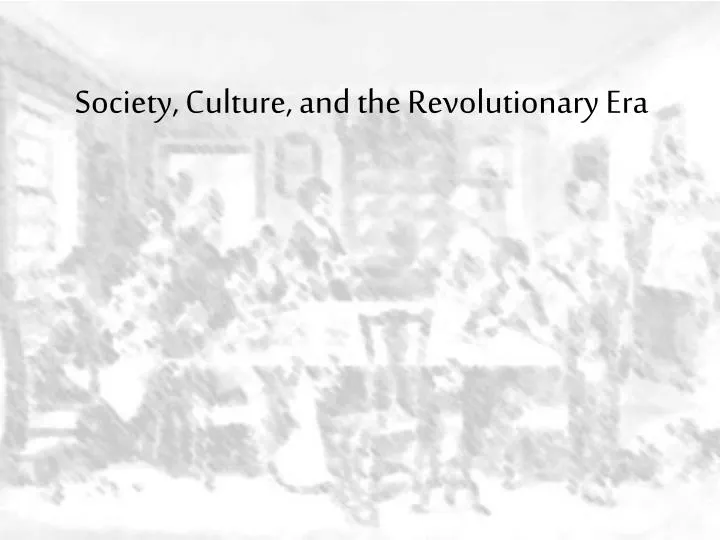society culture and the revolutionary era