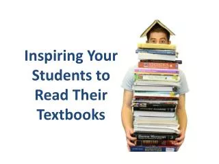 Inspiring Your S tudents to Read Their Textbooks
