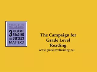The Campaign for Grade Level Reading www.gradelevelreading.net