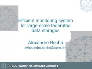 Efficient monitoring system for large-scale federated data storages Alexandre Beche