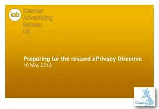 Preparing for the revised ePrivacy Directive 10 May 2012