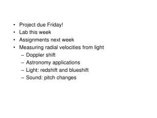 Project due Friday! Lab this week Assignments next week Measuring radial velocities from light