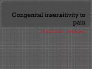 Congenital insensitivity to pain