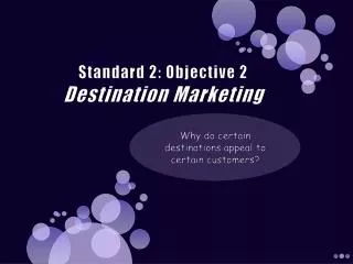 Standard 2: Objective 2 Destination Marketing