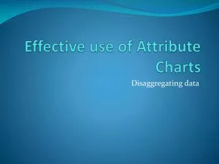 E ffective use of Attribute Charts
