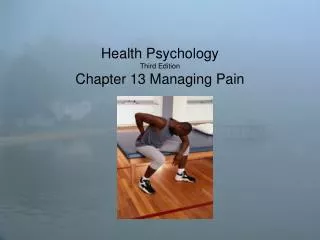 Health Psychology Third Edition Chapter 13 Managing Pain