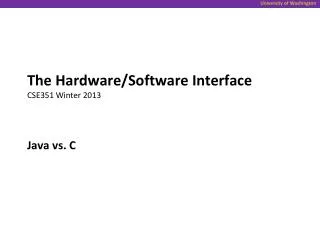 The Hardware/Software Interface CSE351 Winter 2013