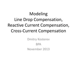 Modeling Line Drop Compensation, Reactive Current Compensation, Cross-Current Compensation