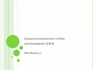 Congenital Insensitivity to Pain with Anhidrosis (CIPA)