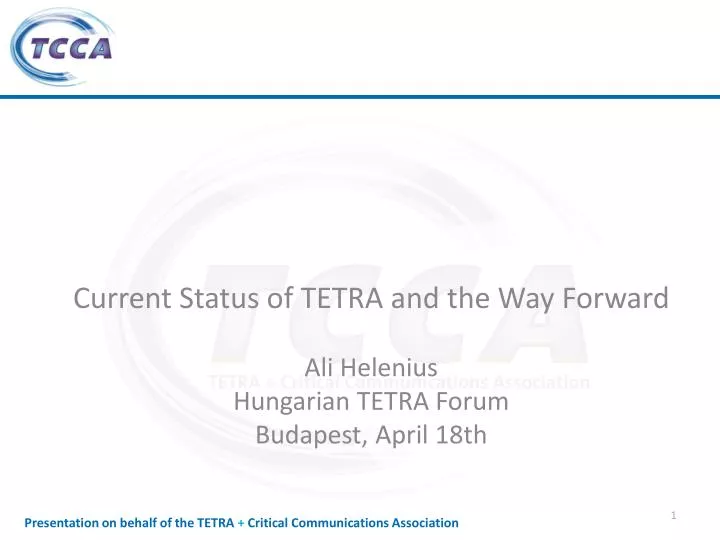 current status of tetra and the way forward ali helenius hungarian tetra forum budapest april 18th