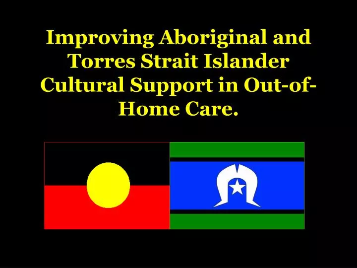 improving aboriginal and torres strait islander cultural support in out of home care