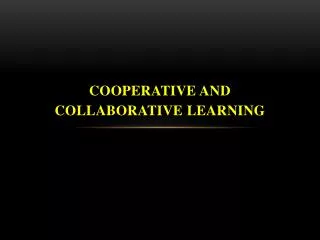 Cooperative and Collaborative Learning