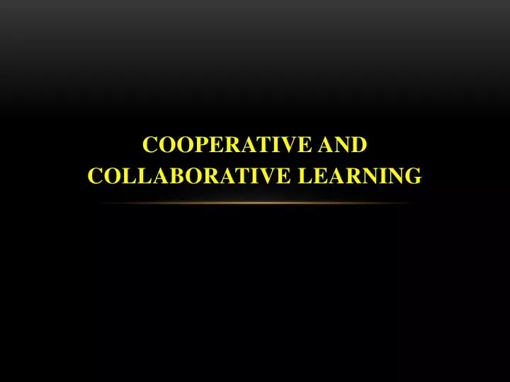 cooperative and collaborative learning