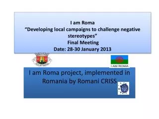 I am Roma project, implemented in Romania by Romani CRISS