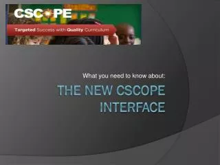 The new CSCOPE Interface