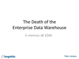 The Death of the Enterprise Data Warehouse