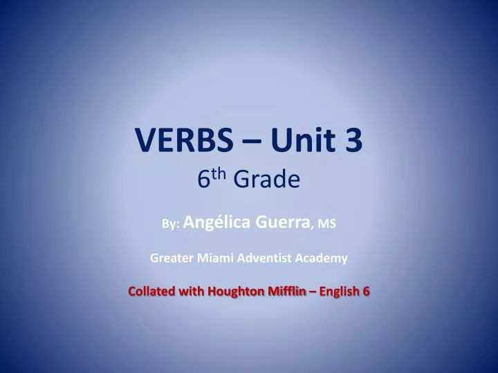 verbs unit 3 6 th grade