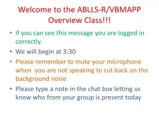 Welcome to the ABLLS-R/VBMAPP Overview Class!!!
