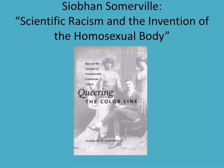 siobhan s omerville scientific racism and the invention of the homosexual body