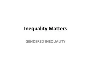 Inequality Matters