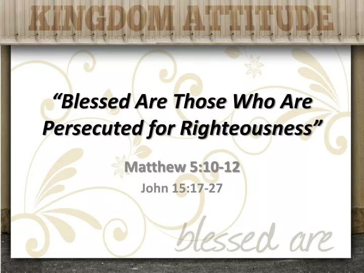 blessed are those who are persecuted for righteousness