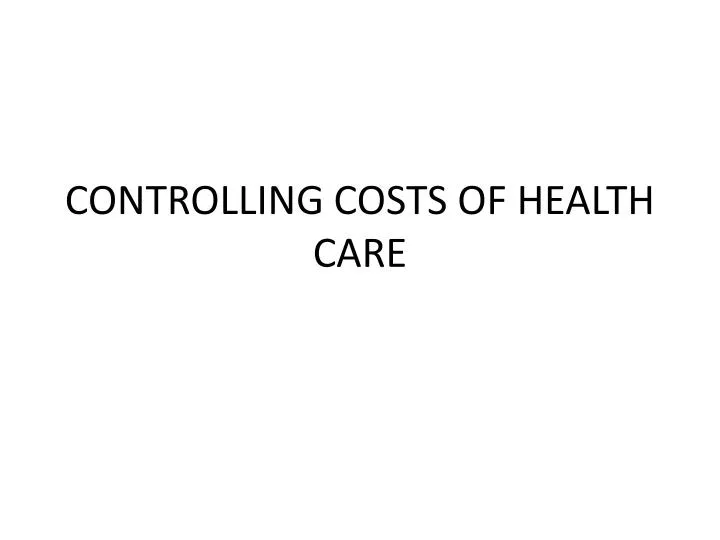 controlling costs of health care
