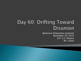 Day 60 : Drifting Toward Disunion