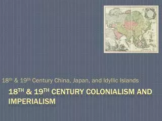 18 th &amp; 19 th Century colonialism and imperialism