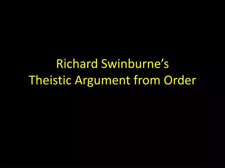 richard swinburne s theistic argument from order