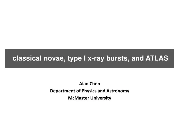 classical novae type i x ray bursts and atlas