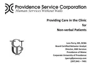 Providing Care in the Clinic for Non-verbal Patients Lora Perry, MS, BCBA