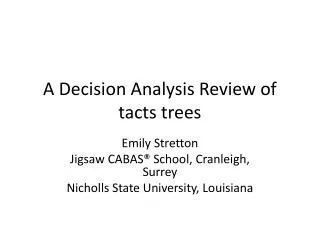 A Decision Analysis Review of tacts trees
