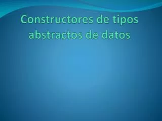constructores de tipos abstractos de datos