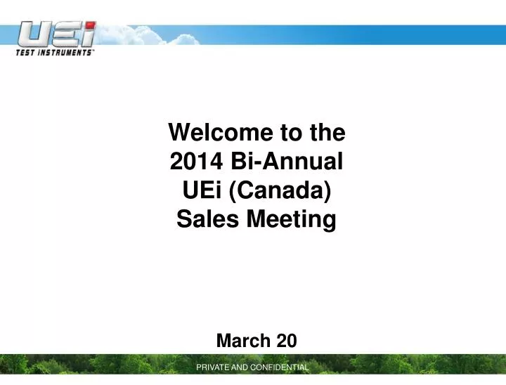 welcome to the 2014 bi annual uei canada sales meeting march 20